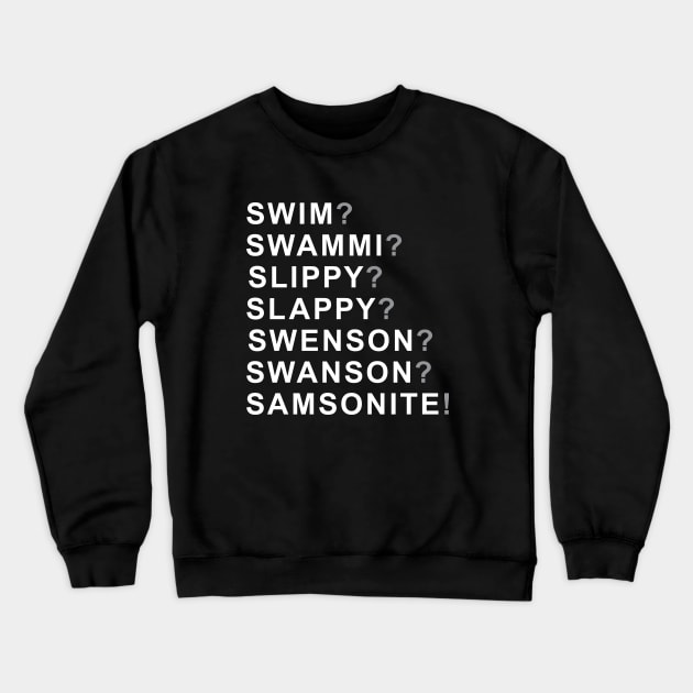 Samsonite! I Was Way Off! Crewneck Sweatshirt by The Footcandle Collection